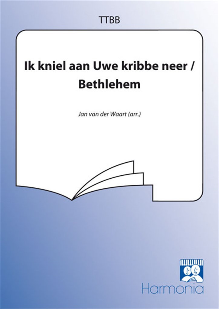 Ik kniel aan uw kribbe neer / Bethlehem